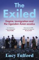 Exiled: The incredible story of the South Asian exodus from Uganda to the UK in 1972  - longlisted for the HWA Non-Fiction Crown Award 2024