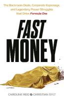 Fast Money: The Backroom Deals, Corporate Espionage, and Legendary Power Struggles that  Drive Formula One