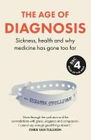 Age of Diagnosis: How the Overdiagnosis Epidemic is Making Us Sick - THE SUNDAY TIMES BESTSELLER