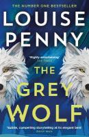 Grey Wolf: The Three Pines community faces a deadly case in this unforgettable and  timely thriller