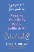 Judgement-Free Guide to Feeding Your Baby: Boob, bottle and all