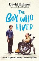 Boy Who Lived: When Magic and Reality Collide: my story, with a foreword by Daniel Radcliffe