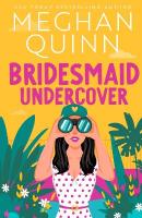 Bridesmaid Undercover: An incredibly steamy, hilarious, friends to lovers, love triangle romantic  comedy