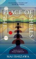 Place of Shells: 'An extraordinary, beautiful novel' Sarah Bernstein, Booker-shortlisted  author of Study for Obedience