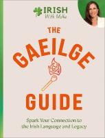 Gaeilge Guide: Spark your connection to the Irish language and legacy