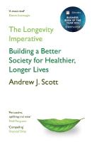 Longevity Imperative: Building a Better Society for Healthier, Longer Lives