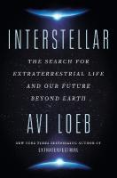 Interstellar: The Search for Extraterrestrial Life and Our Future Beyond Earth