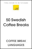 50 Swedish Coffee Breaks: Short activities to improve your Swedish one cup at a time