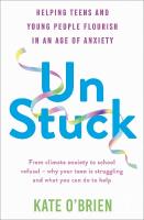 Un:Stuck: Helping Teens and Young Adults Flourish in an Age of Anxiety