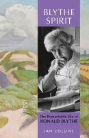 Blythe Spirit: The Remarkable Life of Ronald Blythe: SHORTLISTED FOR THE NEW ANGLE PRIZE 2025