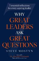 Why Great Leaders Ask Great Questions: The 7 essential reflections for every aspiring leader