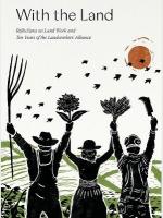 With the Land: Reflections on Land Work and Ten years of the Landworkers' Alliance