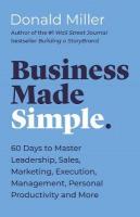 Business Made Simple: 60 Days to Master Leadership, Sales, Marketing, Execution, Management,  Personal Productivity and More
