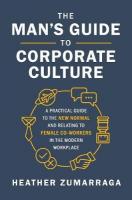 Man's Guide to Corporate Culture: A Practical Guide to the New Normal and Relating to Female Coworkers in the  Modern Workplace