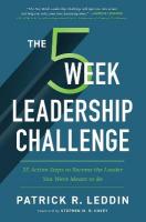 Five-Week Leadership Challenge: 35 Action Steps to Become the Leader You Were Meant to Be