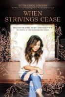 When Strivings Cease: Replacing the Gospel of Self-Improvement with the Gospel of  Life-Transforming Grace ITPE Edition