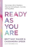 Ready As You Are: Discovering a Life of Abundance When You Feel Inadequate, Uncertain, and  Disqualified