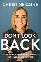 Don't Look Back: Getting Unstuck and Moving Forward with Passion and Purpose ITPE Edition