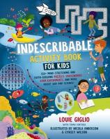 Indescribable Activity Book for Kids: 150plus Mind-Stretching and Faith-Building Puzzles, Crosswords, STEM  Experiments, and More About God and Science!