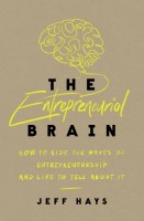 Entrepreneurial Brain: How to Ride the Waves of Entrepreneurship and Live to Tell About It