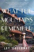 What the Mountains Remember: A Novel