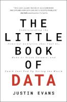 Little Book of Data: Understanding the Powerful Analytics that Fuel AI, Make or Break Careers,  and Could Just End Up Saving the World
