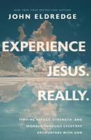 Experience Jesus. Really: Finding Refuge, Strength, and Wonder through Everyday Encounters with God ITPE Edition