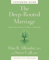 Deep-Rooted Marriage Companion Guide: Cultivating Intimacy, Healing, and Delight