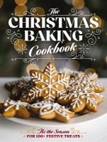 Christmas Baking Cookbook: Tis the Season for 100plus Festive Treats
