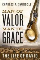 Man of Valor, Man of Grace: The Life of David (The Perfect Gift for Fans of House of David. Discover  More About the Real King David of the Bible)