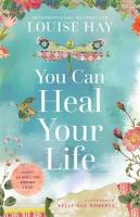 You Can Heal Your Life: 40th Anniversary Edition 40th anniversary edition