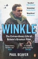 Winkle: The Extraordinary Life of Britains Greatest Pilot