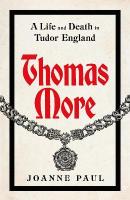 Thomas More: A Life and Death in Tudor England
