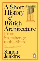 Short History of British Architecture: From Stonehenge to the Shard