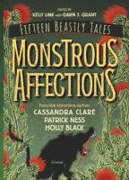 Monstrous Affections: An anthology of beastly tales featuring bestselling authors Cassandra Clare,  Patrick Ness and Holly Black