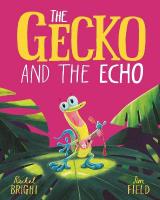 Gecko and the Echo: From The World of Rachel Bright & Jim Field