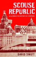 Scouse Republic: An Alternative History of Liverpool
