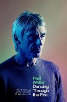 Paul Weller: Dancing Through the Fire: The Authorised Oral History