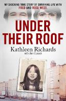 Under Their Roof: My shocking true story of surviving serial killers Fred and Rose West