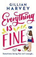 Everything is Fine: The funny, feel-good and uplifting page-turner you won't be able to put down!