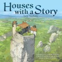 Houses with a Story: A Dragons Den, a Ghostly Mansion, a Library of Lost Books, and 30 More  Amazing Places to Explore