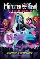 Fright to Remember (Monster High School Spirits #1)