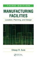Manufacturing Facilities: Location, Planning, and Design, Third Edition 3rd edition