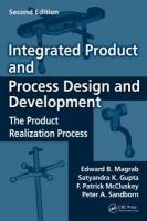 Integrated Product and Process Design and Development: The Product Realization Process, Second Edition 2nd edition