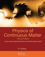 Physics of Continuous Matter: Exotic and Everyday Phenomena in the Macroscopic World 2nd edition