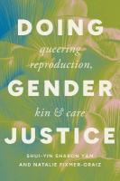 Doing Gender Justice: Queering Reproduction, Kin, and Care