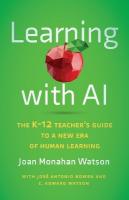 Learning with AI: The K-12 Teacher's Guide to a New Era of Human Learning