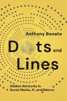 Dots and Lines: Hidden Networks in Social Media, AI, and Nature