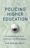 Policing Higher Education: The Antidemocratic Attack on Scholars and Why It Matters