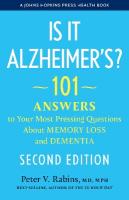 Is It Alzheimer's?: 101 Answers to Your Most Pressing Questions About Memory Loss and Dementia second edition